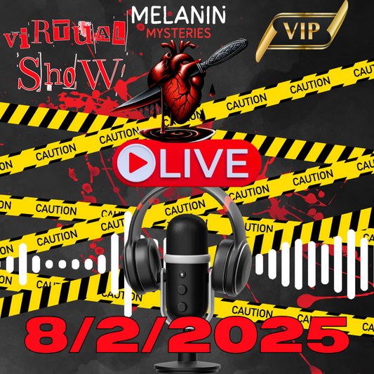 2. Melanin Mysteries Live Show Date 8/2/25 VIRTUAL VIP